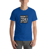 Men's Don't NICE My Shot - Disc Golf T-Shirt